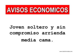 Joven soltero y sin compromiso arrienda  media cama. AVISOS ECONOMICOS www.todochorradas.com 