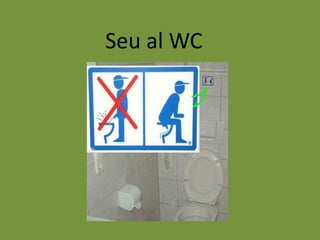 Seu al WC