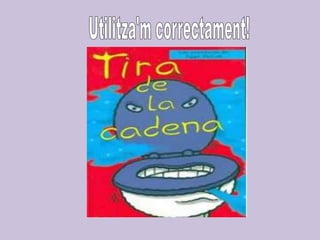 Utilitza'mcorrectament!
