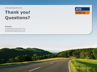 www.autoscout24.com
www.autoscout24.com
Thank you!
Questions?
Contact:
jmueller@autoscout24.com
awider@thoughtworks.com
 