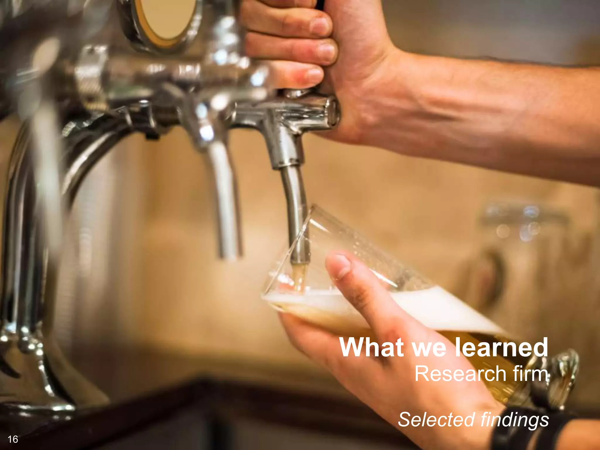 What we learned
          Research firm

         Selected findings
16
 