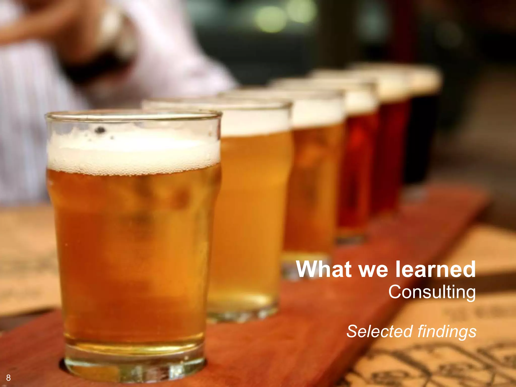 What we learned
             Consulting

        Selected findings

8
 