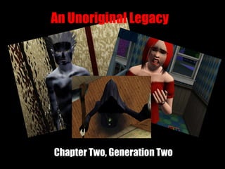 Chapter Two, Generation Two An Unoriginal Legacy 