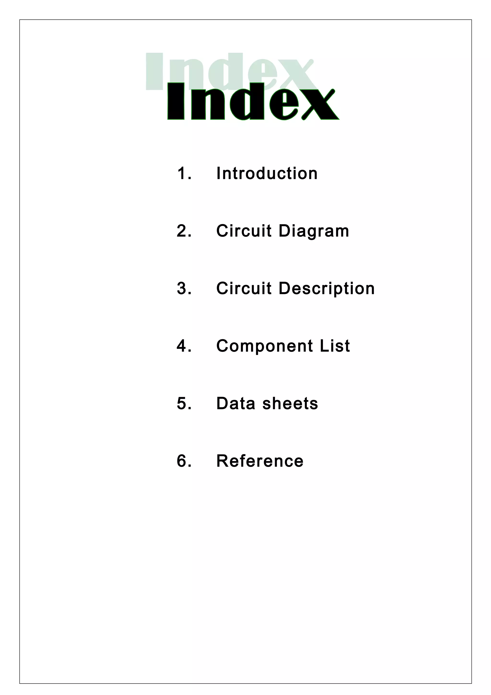 1. Introduction
2. Circuit Diagram
3. Circuit Description
4. Component List
5. Data sheets
6. Reference
 