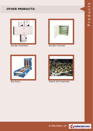 Products

OTHER PRODUCTS:

Bus Bar Chambers

Bus Bar Chamber

Bus Ducts

Rocker Arm Assembly

A Member of

 