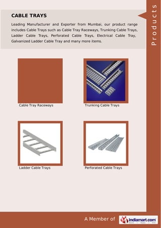 Leading Manufacturer and Exporter from Mumbai, our product range
includes Cable Trays such as Cable Tray Raceways, Trunking Cable Trays,
Ladder Cable Trays, Perforated Cable Trays, Electrical Cable Tray,
Galvanized Ladder Cable Tray and many more items.

Cable Tray Raceways

Trunking Cable Trays

Ladder Cable Trays

Perforated Cable Trays

A Member of

Products

CABLE TRAYS

 