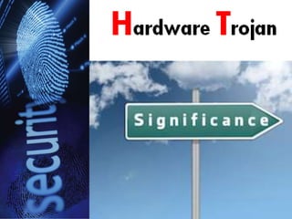 Hardware Trojans By - Anupam Tiwari