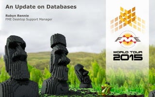 An Update on Databases
Robyn Rennie
FME Desktop Support Manager
 