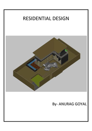 RESIDENTIAL DESIGN
By- ANURAG GOYAL
 