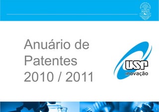 Anuário de
Patentes
2010 / 2011
1
 