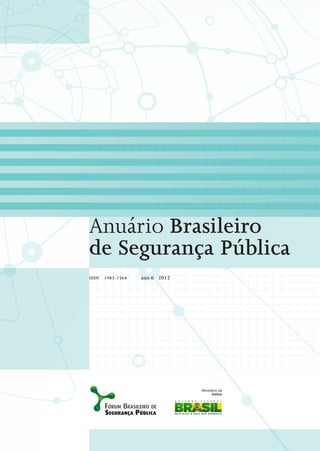 Anuário Brasileiro
de Segurança Pública
ISSN   1983-7364   ano 6 2012
 