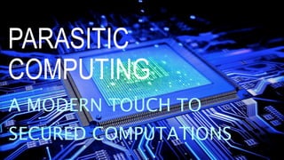 Parasitic Computing | PPTX