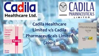 Cadila Healthcare
Limited v/s Cadila
Pharmaceuticals Limited
(2001)
 