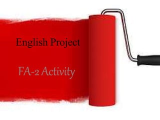 EnglishProject
FA-2 Activity
 