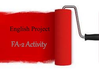 English Project
FA-2 Activity
 