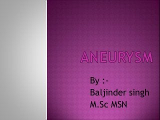 By :-
Baljinder singh
M.Sc MSN
 