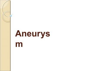 Aneurys
m
 