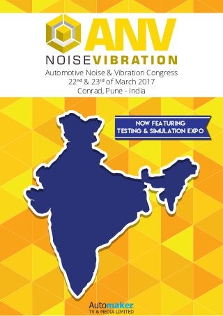 Automotive Noise & Vibration Congress
22ⁿd & 23rd of March 2017
Conrad, Pune - India
now featuring
testing & simulation expo
 