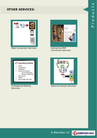 Products

OTHER SERVICES:

Mobi Conversion Services

Interactive PDF
Conversion Services

Professional Editing
Services

Data Conversion Services

A Member of

 