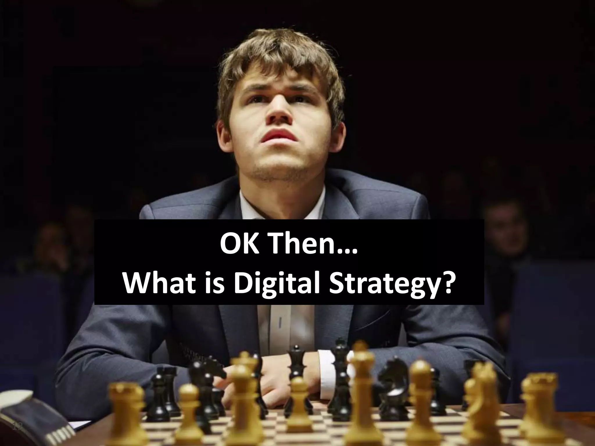 Measurable Marketing That Moves You // © 2018 - All information in this document is copyright protected and the property of Anvil Media Inc.
OK Then…
What is Digital Strategy?
12
 