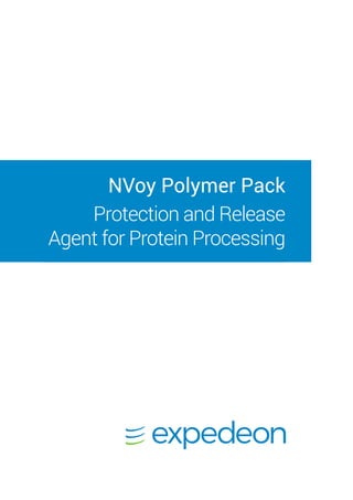 NVoy Polymer Pack
Protection and Release
Agent for Protein Processing
 