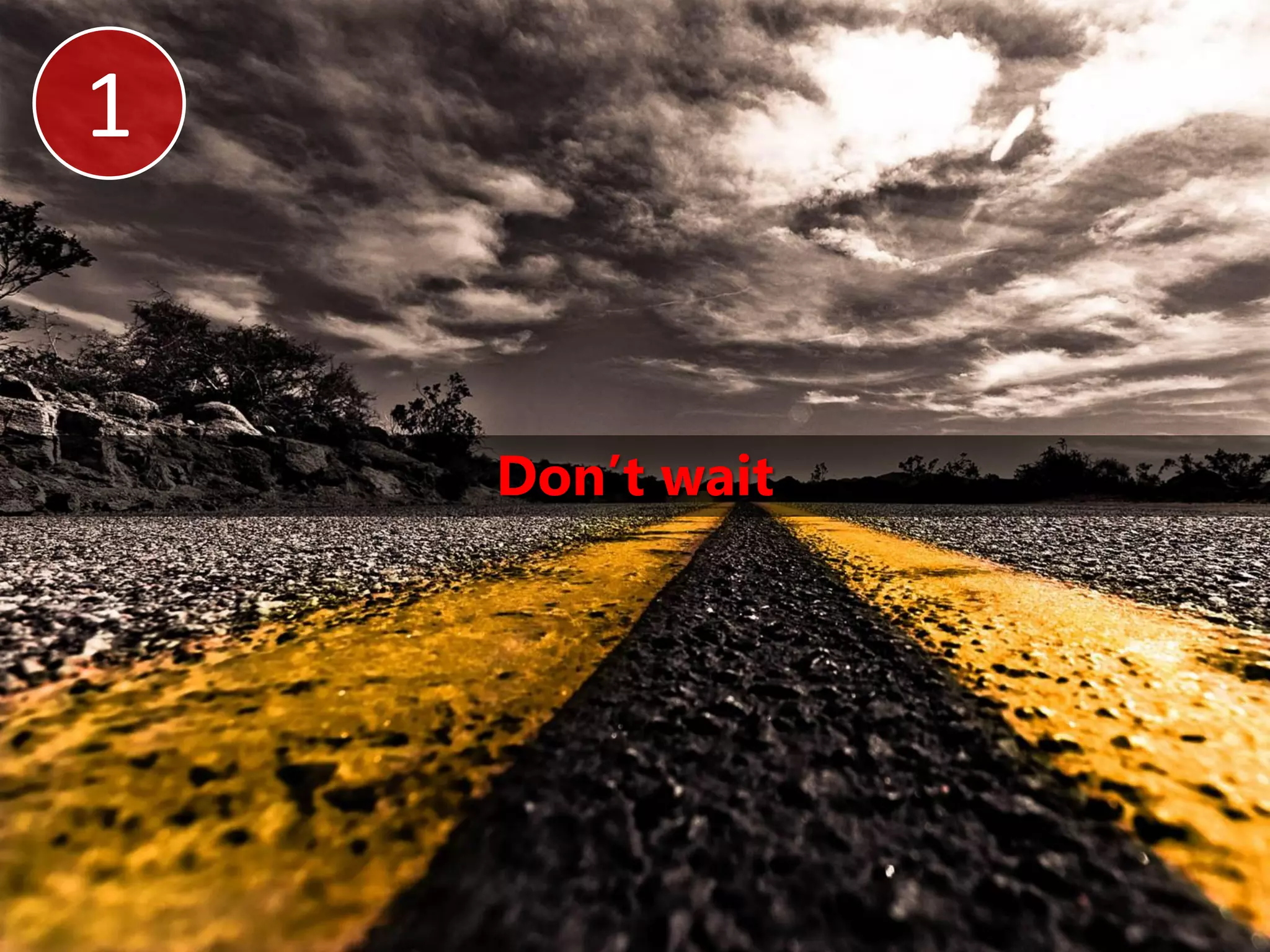 1


    Don’t wait
 