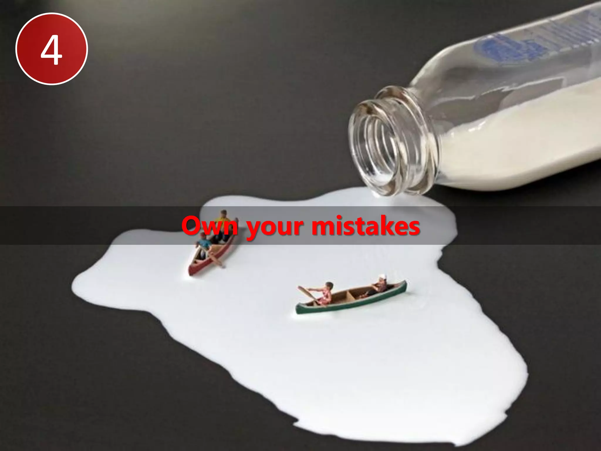 4


    Own your mistakes
 
