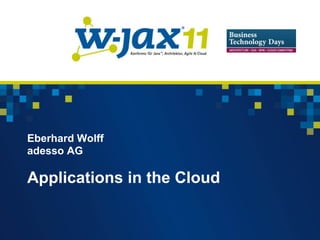 Eberhard Wolff
adesso AG

Applications in the Cloud
 