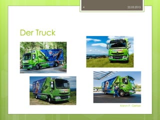 Der Truck
22.03.2015
Aaron P. Gerber
4
 