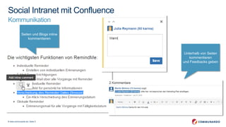 © www.communardo.de | Seite 5
Social Intranet mit Confluence
Kommunikation
Seiten und Blogs inline
kommentieren
Unterhalb von Seiten
kommentieren
und Feedbacks geben
 
