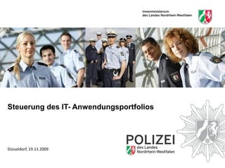 Steuerung des IT- Anwendungsportfolios




Düsseldorf, 19.11.2009
 