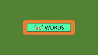 ‘ap’ WORDS
 