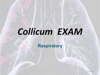 Collicum EXAM
    Respiratory




                  12/22/2012
 