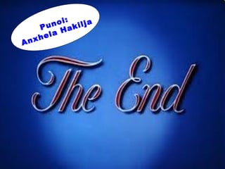 Punoi:
Anxhela Hakilja
 