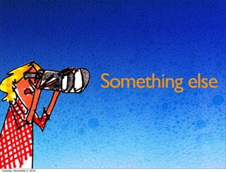 Something else
Tuesday, November 2, 2010
 