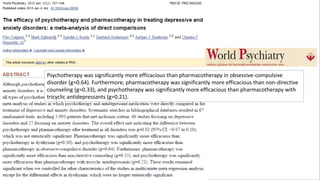 Psychotherapy was significantly more efficacious than pharmacotherapy in obsessive-compulsive
disorder (g=0.64). Furthermore, pharmacotherapy was significantly more efficacious than non-directive
counseling (g=0.33), and psychotherapy was significantly more efficacious than pharmacotherapy with
tricyclic antidepressants (g=0.21).
 