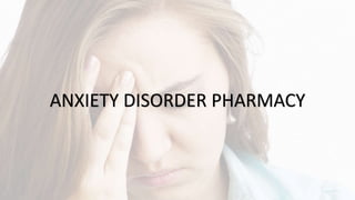 ANXIETY DISORDER PHARMACY
 