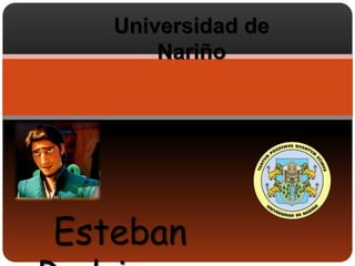 Esteban
Universidad de
Nariño
 