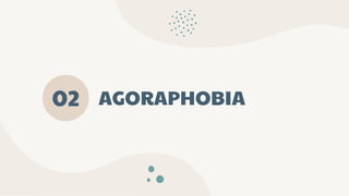 AGORAPHOBIA
02
 