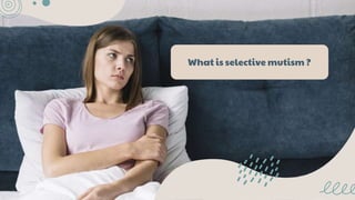 What is selective mutism ?
 
