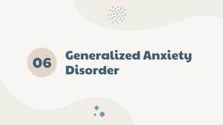 Generalized Anxiety
Disorder
06
 