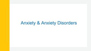 Anxiety & Anxiety Disorders
 