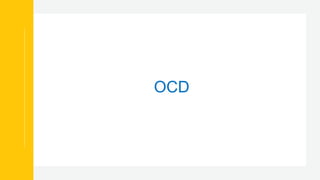 OCD
 
