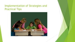 Implementation of Strategies and
Practical Tips
 