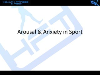 Arousal & Anxiety in Sport
 