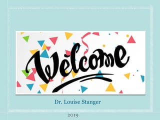 Dr. Louise Stanger
2019
 