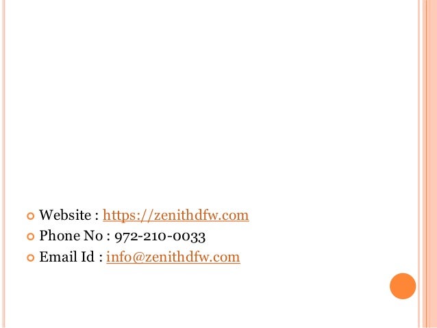  Website : https://zenithdfw.com
 Phone No : 972-210-0033
 Email Id : info@zenithdfw.com
 