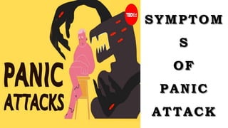 SYMPTOM
S
OF
PANIC
ATTACK
 