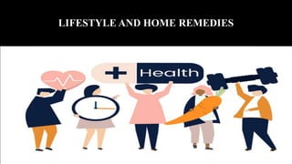 LIFESTYLE AND HOME REMEDIES
 