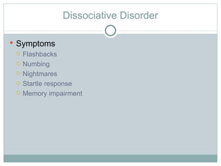 Dissociative Disorder Symptoms Flashbacks Numbing Nightmares Startle response Memory impairment 